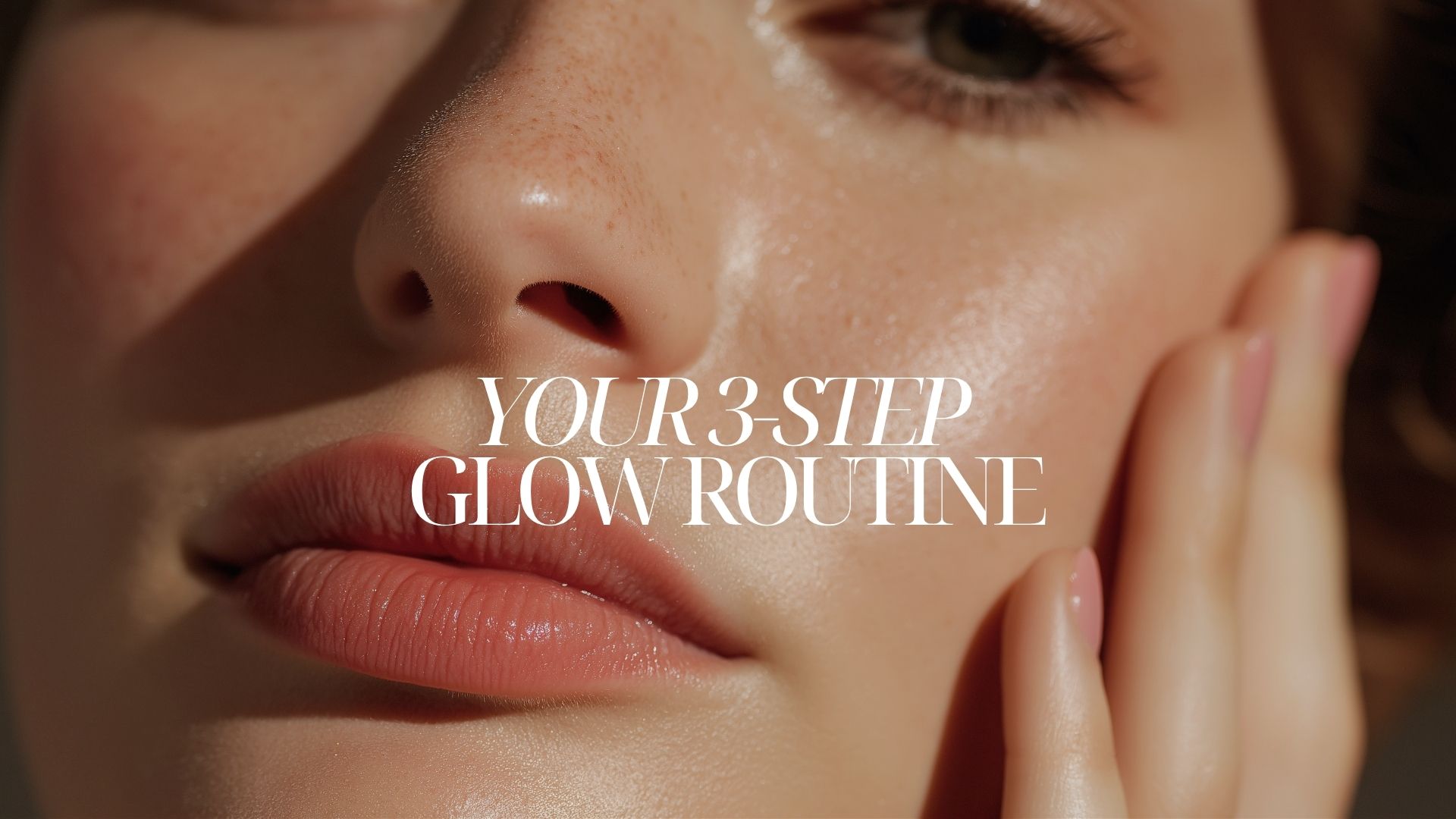 3 Easy Steps to Healthy, Glowing Skin