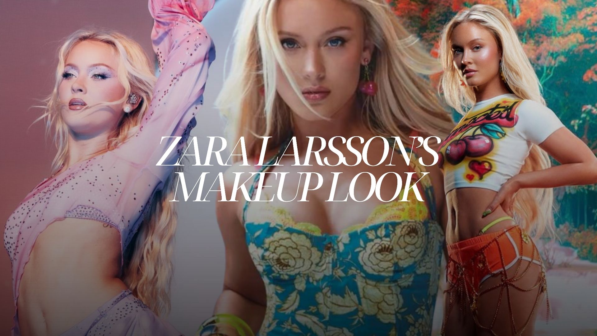 ZARA LARSSON’S MAKEUP LOOK: From Stage to Beauty Trend