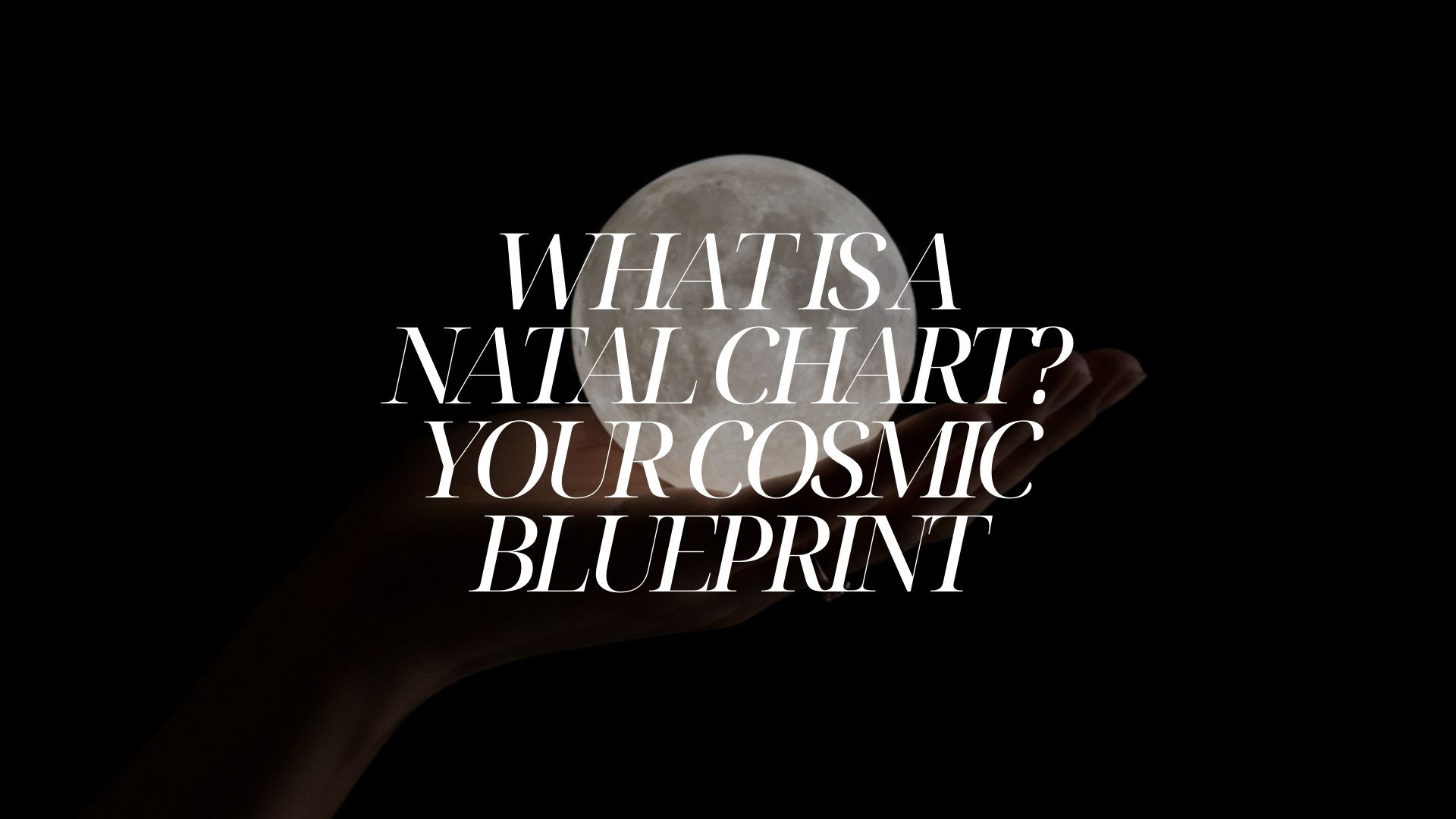 WHAT IS A NATAL CHART?
The Cool Girl Guide to Understanding Your Birth Chart